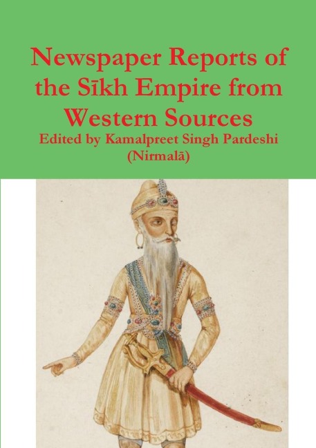 Newspaper Reports of the S¿kh Empire from Western Sources