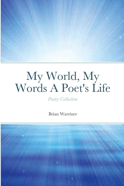 My World, My Words A Poets Life