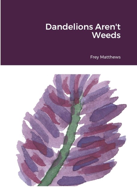 Dandelions Arent Weeds