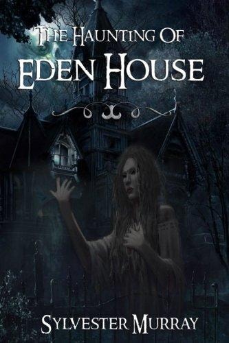 The Haunting Of Eden House