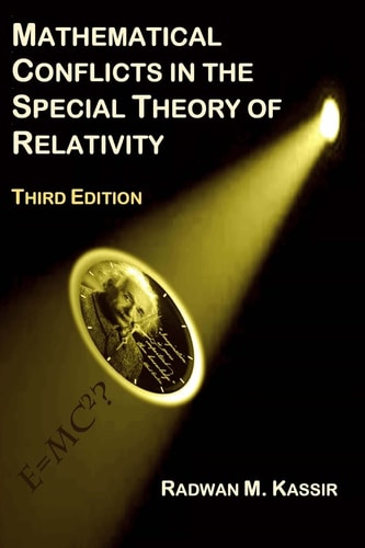 Mathematical Conflicts in the Special Theory of Relativity Third Edition