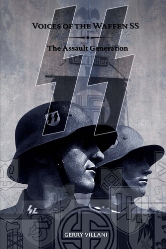 Voices of the Waffen SS - The Assault Generation Volume 2