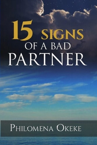 The 15 Signs of a Bad Partner How to Identify a Wrong Relationship.