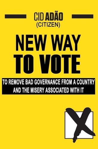 New Way to Vote To Remove Bad Governance from a Country and the Misery Associated with It!