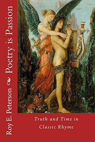Poetry Is Passion Truth and Time in Classic Rhyme