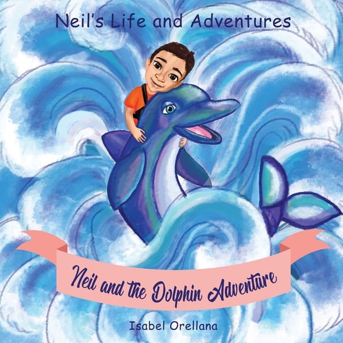 Neil and the Dolphin Adventure A Story about Kindness and Empathy