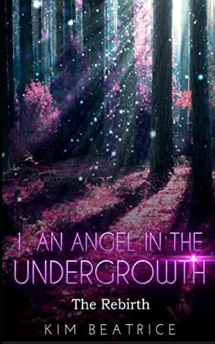 An Angel in the Undergrowth The Rebirth