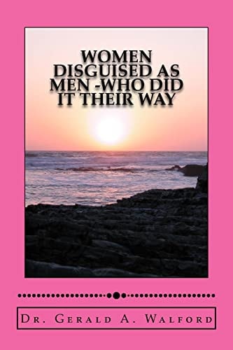 WOMEN DISGUISED AS MEN -Who Did It Their Way