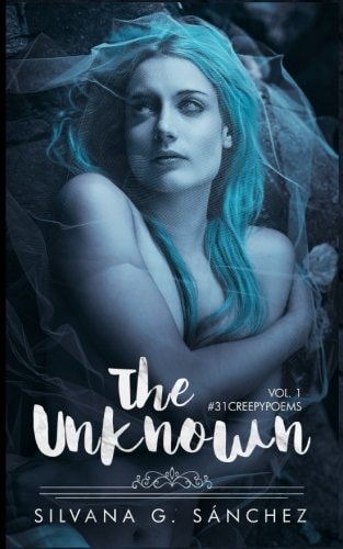 The Unknown A Collection of Thirty-One Creepy Poems