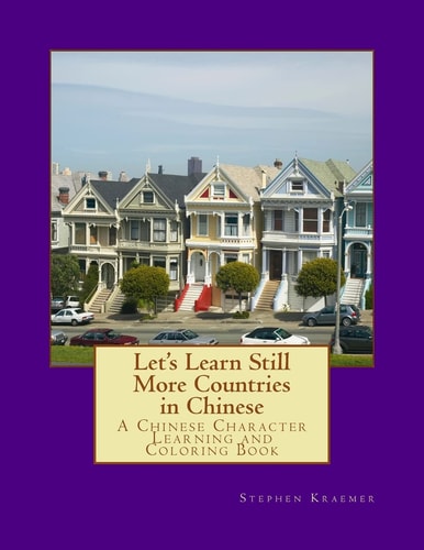 Let's Learn Still More Countries in Chinese A Chinese Character Learning and Coloring Book