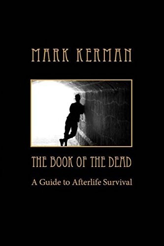 The Book of the Dead A Guide to Afterlife Survival