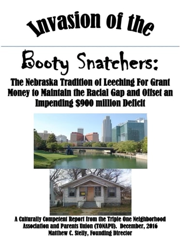 Invasion of the Booty Snatchers The Nebraska Tradition of Leeching For Grant Money and How Omaha Contributes to Fiscal Insolvency