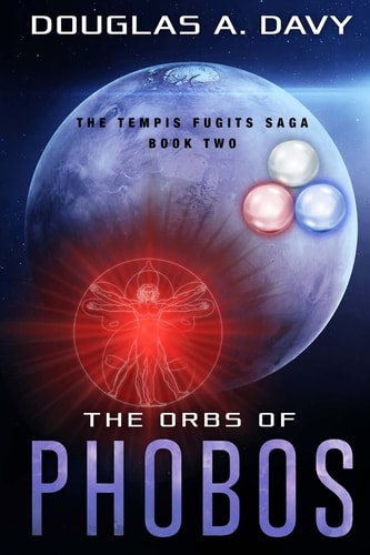 The Orbs of Phobos The Tempis Fugits Sagas Book One