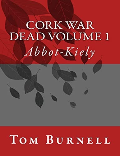 Cork War Dead Volume 1 Abbott-Kiely
