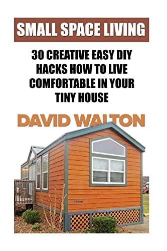 Small Space Living 30 Creative Easy DIY Hacks How To Live Comfortable In Your Tiny House