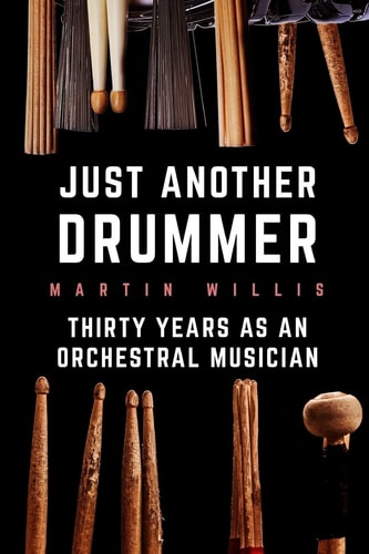 Just Another Drummer Thirty Years as an Orchestral Musician