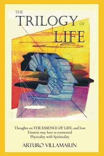 The Trilogy Of Life Thoughts on the Essence of Life