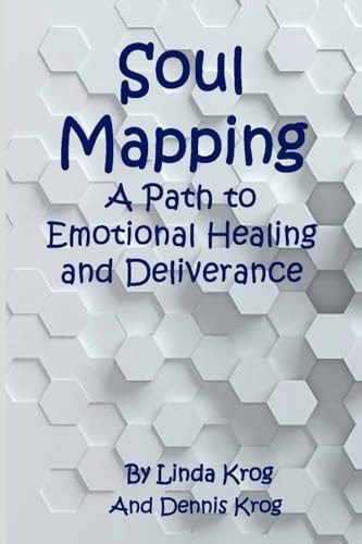 Soul Mapping A Path to Emotional Healing and Deliverance
