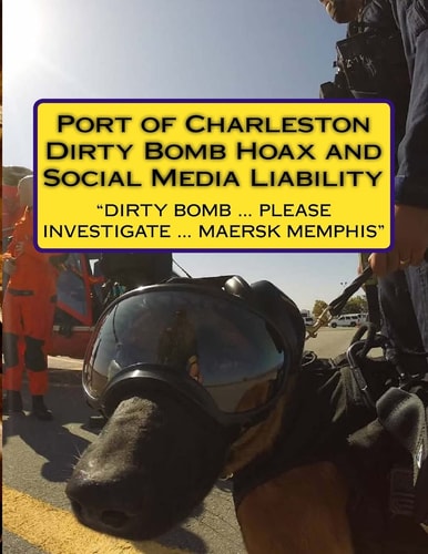Report The Port of Charleston Dirty Bomb Hoax and Social Media Liability