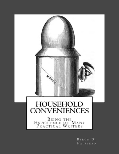 Household Conveniences Being the Experience of Many Practical Writers