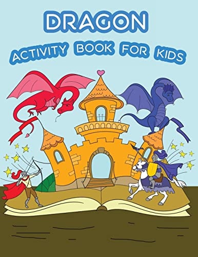 Dragon Activity Book For Kids : Fun Dragon Theme Activities for Kids. Coloring Pages, Trace Lines Numbers and Letters, and Mazes. (Activity Book for Kids Ages 3-5)