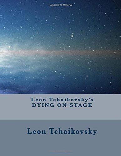 Leon Tchaikovsky's DYING on STAGE