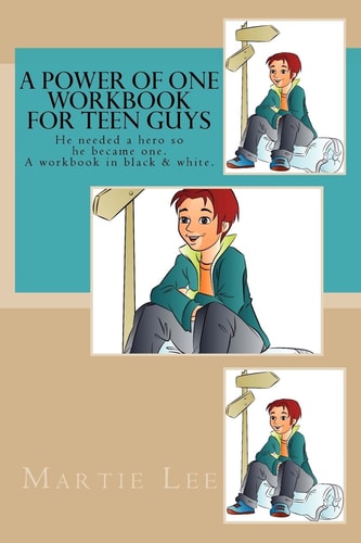 A Power of One Workbook for Teen Guys He Needed a Hero So He Became One. a Black and White Workbook