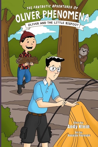 The Fantastic Adventures of Oliver Phenomena Oliver and the Little Bigfoot