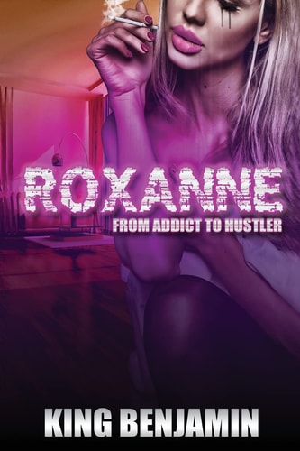 Roxanne From Addict to Huslter
