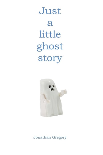 Just a Little Ghost Story