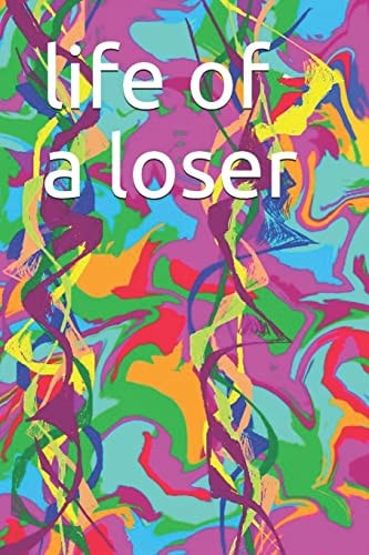 Life of a Loser