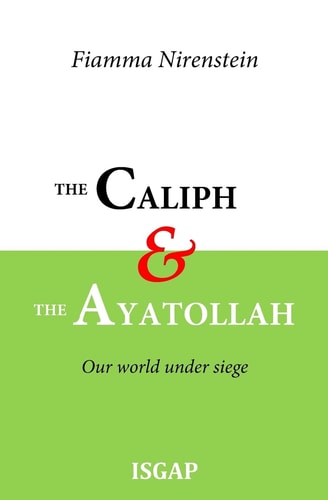 The Caliph and the Ayatollah Our World Under Siege