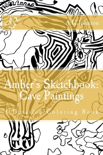 Amber's Sketchbook: Cave Paintings A Detailed Coloring Book