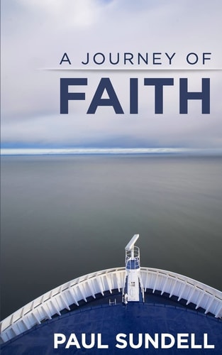 A Journey of Faith Ministry Memoir of Paul Sundell