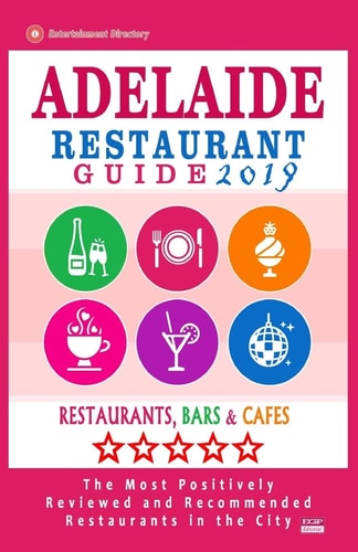 Adelaide Restaurant Guide 2019 Best Rated Restaurants in Adelaide, Australia - 500 Restaurants, Bars and Cafés Recommended for Visitors, 2019