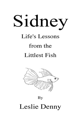 Sidney Life's Lessons from the Littlest Fish