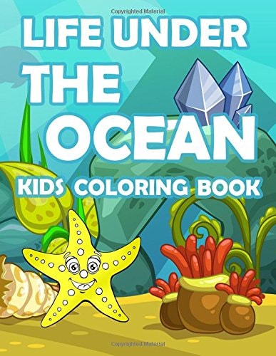 Life Under The Ocean Kids Coloring Book : Kids Coloring Book with Fun, Easy, and Relaxing Coloring Pages (Children's Coloring Books)