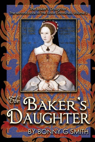 The Baker's Daughter, Volume 2 The Second Book of the Tudor Chronicles