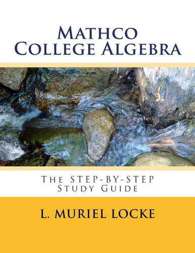 College Algebra The Step-by-step Study Guide