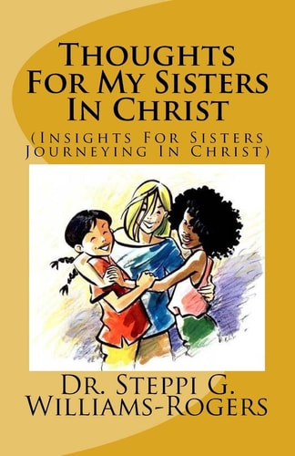 Thoughts for My Sisters in Christ (Insights for Sisters Journeying in Christ)