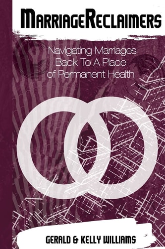 MarriagReclaimers Navigating Marriages To A Permanent Place of Health
