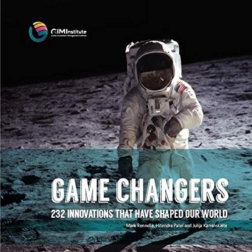 Game Changers 232 Innovations That Have Shaped Our World