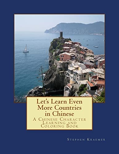 Let's Learn Even More Countries in Chinese A Chinese Character Learning and Coloring Book
