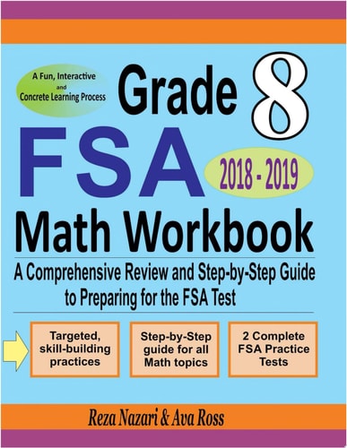 Grade 8 Fsa Mathematics Workbook 2018-2019 A Comprehensive Review and Step-By-Step Guide to Preparing for the FSA Math Test