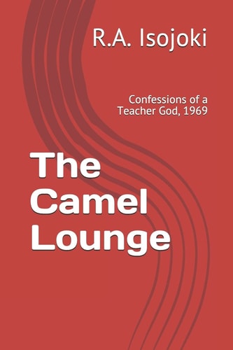 The Camel Lounge Confessions of a Teacher God, 1969