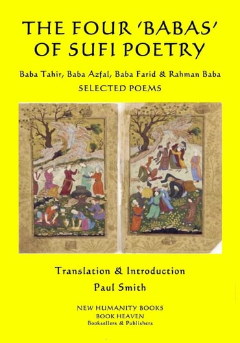 The Four 'Babas' of Sufi Poetry Baba Tahir, Baba Azfal, Baba Farid and Rahman Baba SELECTED POEMS