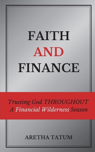 Faith and Finance Trusting God Throughout a Financial Wilderness Season