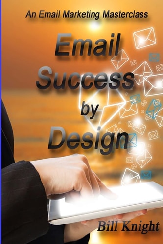 Email Success by Design An Email Marketing Masterclass