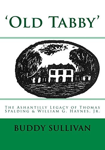 'Old Tabby' The Ashantilly Legacy of Thomas Spalding and William G. Haynes, Jr
