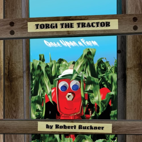 Torgi the Tractor Once Upon a Farm